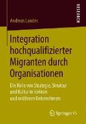Integration hochqualifizierter Migranten durch Organisationen