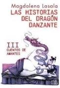 Las historias del dragón danzante III. Cuentos de amantes