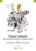 Visioni culturali. Idee e strumenti per favorire lo sviluppo dei territori