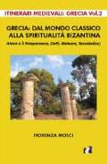 Grecia: dal mondo classico alla spiritualità bizantina. Atene e il peloponneso, Delfi, Meteore, Tessalonica