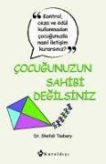 Cocugunuzun Sahibi Degilsiniz