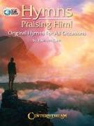 Hymns Praising Him!: Original Hymns for All Occasions [With Access Code]