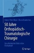 50 Jahre Orthopädisch-Traumatologische Chirurgie