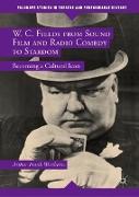 W. C. Fields from Sound Film and Radio Comedy to Stardom