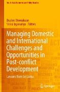 Managing Domestic and International Challenges and Opportunities in Post-Conflict Development