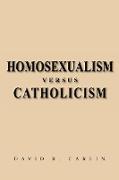 Homosexualism Versus Catholicism