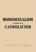 Homosexualism Versus Catholicism