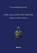 Fino alla fine del mondo. Vangelo, proselitismo, missione