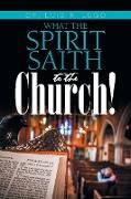 What the Spirit Saith to the Church!