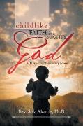 CHILDLIKE FAITH IN A MIGHTY GOD - A MANUAL OF MIRACLE EXPLOSION