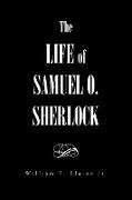 The Life of Samuel O. Sherlock