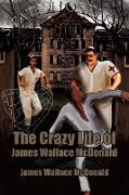 The Crazy Life of James Wallace McDonald