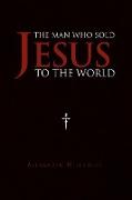 The Man Who Sold Jesus to the World