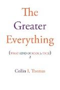 The Greater Everything