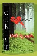 Christ Died for Me, Christ Lives in Me