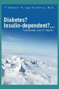 Diabetes? Insulin-Dependent?