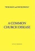 ''We're Right and They're Wrong!'' a Common Church Disease