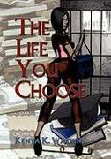 The Life You Choose