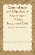 Gemmotherapy and Oligotherapy Regenerators of Dying Intoxicated Cells