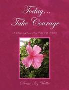 Today... Take Courage