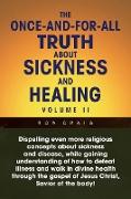 The Once-And-For-All Truth about Sickness and Healing