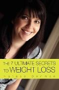 The 7 Ultimate Secrets to Weight Loss