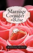Marriage Consider the Rose