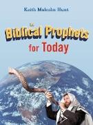 The Biblical Prophets for Today