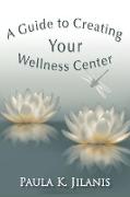 A Guide to Creating Your Wellness Center