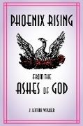 Phoenix rising from the Ashes of God
