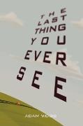 The Last Thing You Ever See