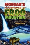 Morgan's Adventures at Frog Mountain