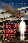 The Reincarnation of Heston Venns Rye