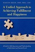 A Unified Approach to Achieving Fulfillment and Happiness