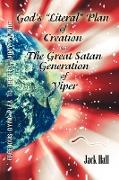 Gods "Literal" Plan of Creation - vs.- the Great Satan Generation of Viper