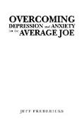 Overcoming Depression and Anxiety for the Average Joe