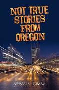 Not True Stories from Oregon