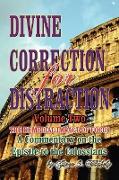 DIVINE CORRECTION FOR DISTRACTION Volume II