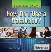 How Do I Use a Database?