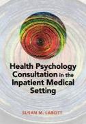 Health Psychology Consultation in the Inpatient Medical Setting