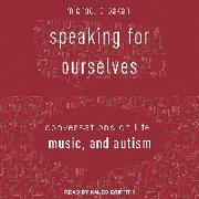 Speaking for Ourselves: Conversations on Life, Music, and Autism
