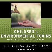 Children and Environmental Toxins: What Everyone Needs to Know