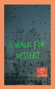 A Walk for Dessert