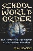 School World Order: The Technocratic Globalization of Corporatized Education