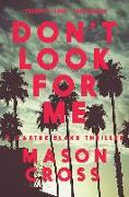 Don't Look for Me: A Carter Blake Thriller