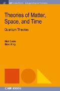 Theories of Matter, Space, and Time