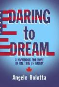 Daring to Dream: A Handbook for Hope in the Time of Trump Volume 17