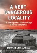 A Very Dangerous Locality: The Landscape of the Suffolk Sandlings in the Second World War