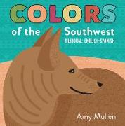 Colors of the Southwest: Explore the Colors of Nature. Kids Will Love Discovering the Natural Colors of the Southwest in This Bilingual English