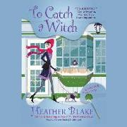 To Catch a Witch: A Wishcraft Mystery